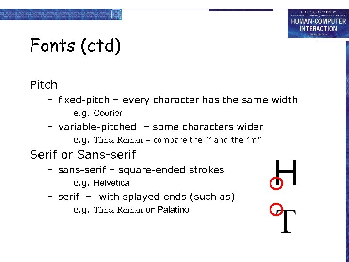 Fonts (ctd) Pitch – fixed-pitch – every character has the same width e. g.