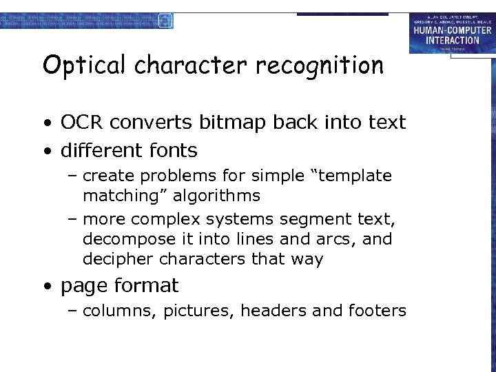 Optical character recognition • OCR converts bitmap back into text • different fonts –