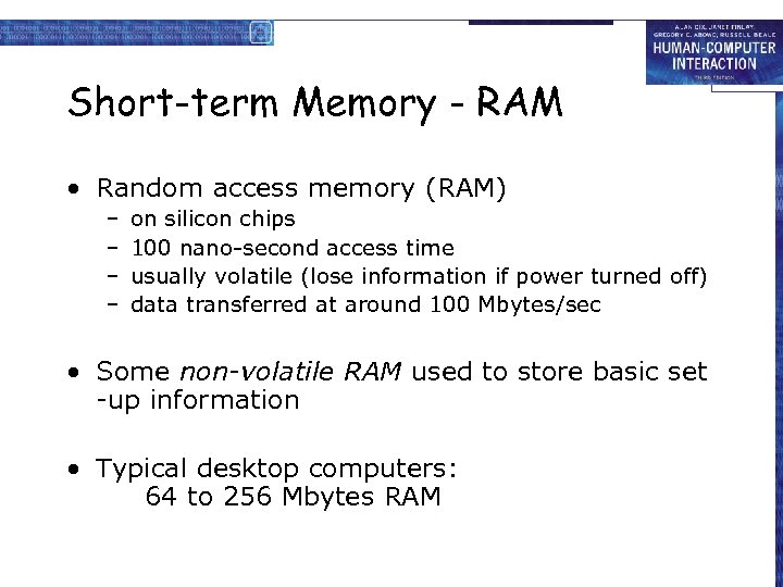 Short-term Memory - RAM • Random access memory (RAM) – – on silicon chips