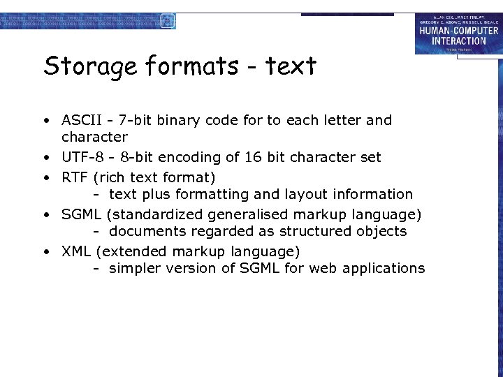 Storage formats - text • ASCII - 7 -bit binary code for to each