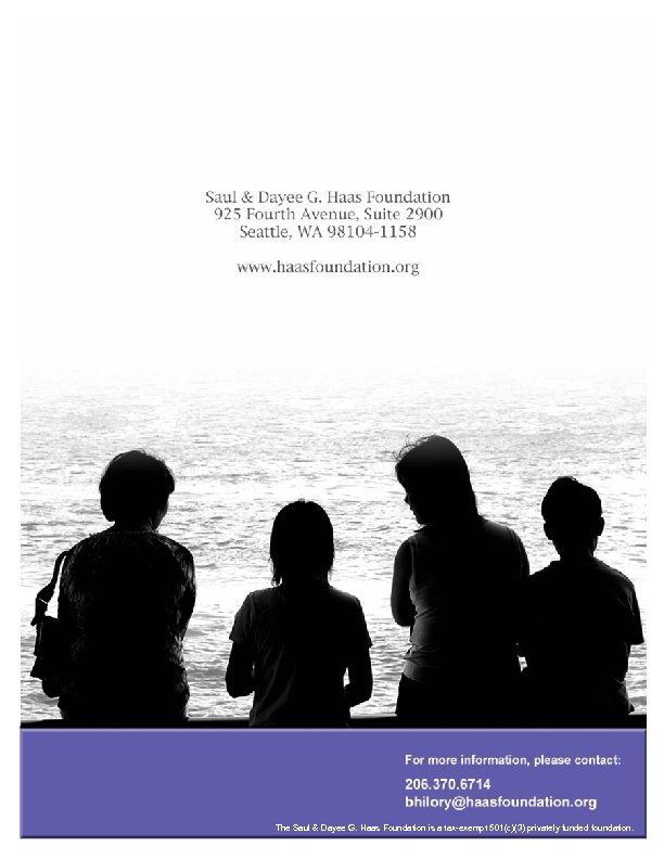 The Saul & Dayee G. Haas Foundation is a tax-exempt 501(c)(3) privately funded foundation.