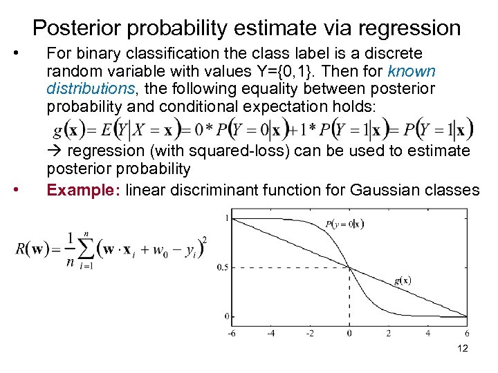 Posterior probability estimate via regression • • For binary classification the class label is