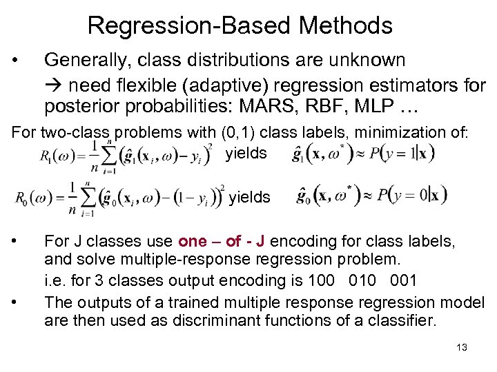 Regression-Based Methods • Generally, class distributions are unknown need flexible (adaptive) regression estimators for