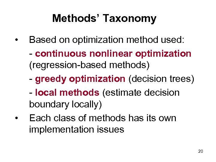 Methods’ Taxonomy • • Based on optimization method used: - continuous nonlinear optimization (regression-based