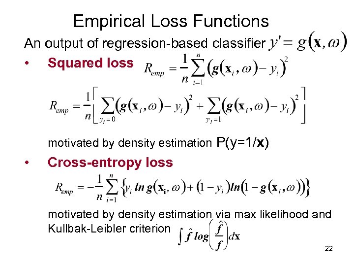 Empirical Loss Functions An output of regression-based classifier • Squared loss motivated by density
