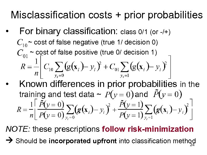 Misclassification costs + prior probabilities • For binary classification: class 0/1 (or -/+) ~