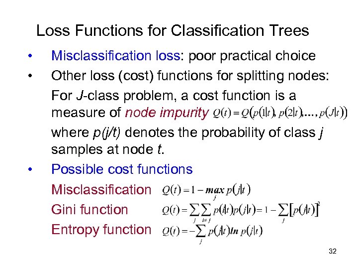 Loss Functions for Classification Trees • • • Misclassification loss: poor practical choice Other