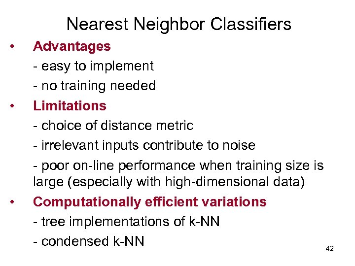 Nearest Neighbor Classifiers • • • Advantages - easy to implement - no training