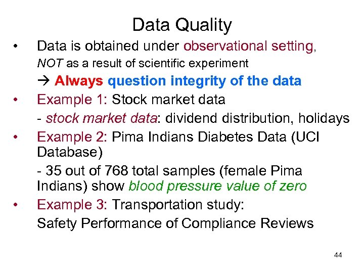 Data Quality • Data is obtained under observational setting, NOT as a result of
