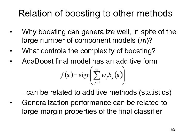 Relation of boosting to other methods • • Why boosting can generalize well, in