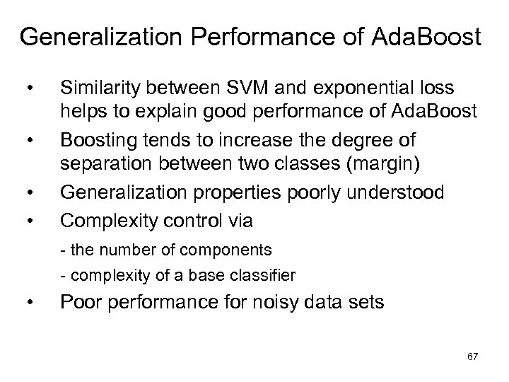 Generalization Performance of Ada. Boost • • Similarity between SVM and exponential loss helps