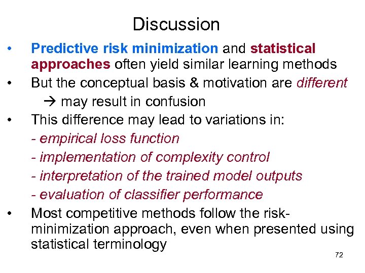 Discussion • • Predictive risk minimization and statistical approaches often yield similar learning methods