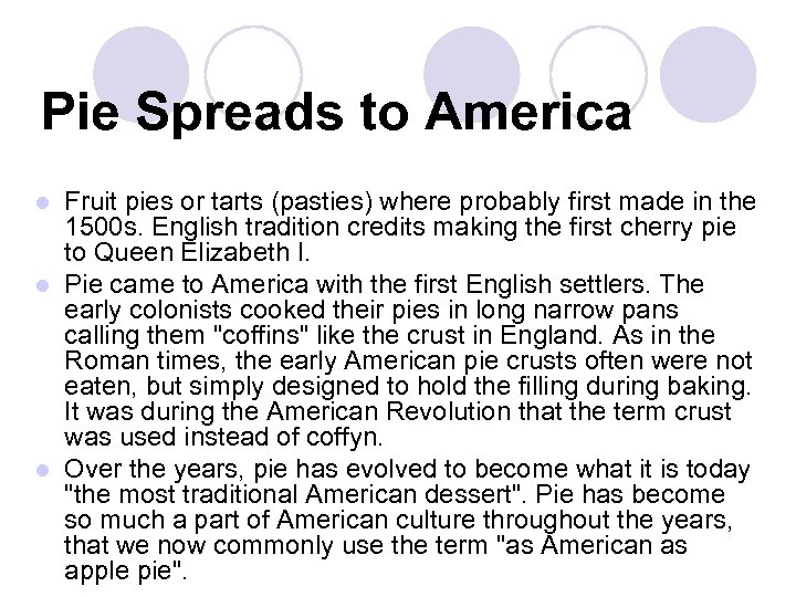 Pie Spreads to America Fruit pies or tarts (pasties) where probably first made in