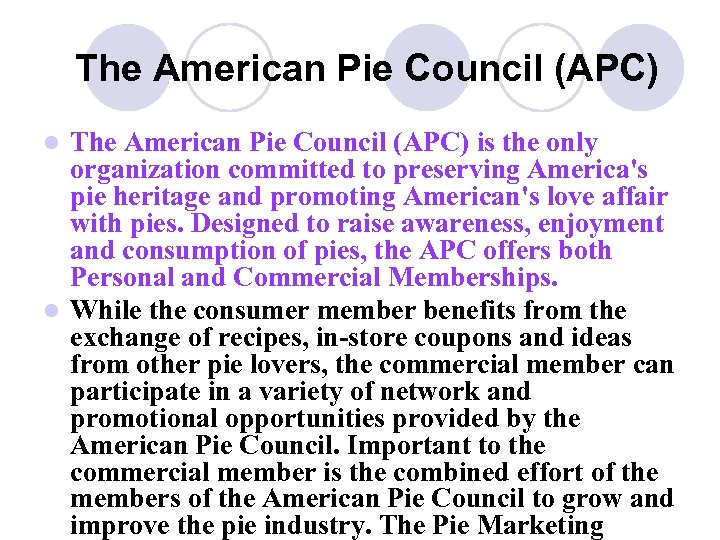 The American Pie Council (APC) is the only organization committed to preserving America's pie