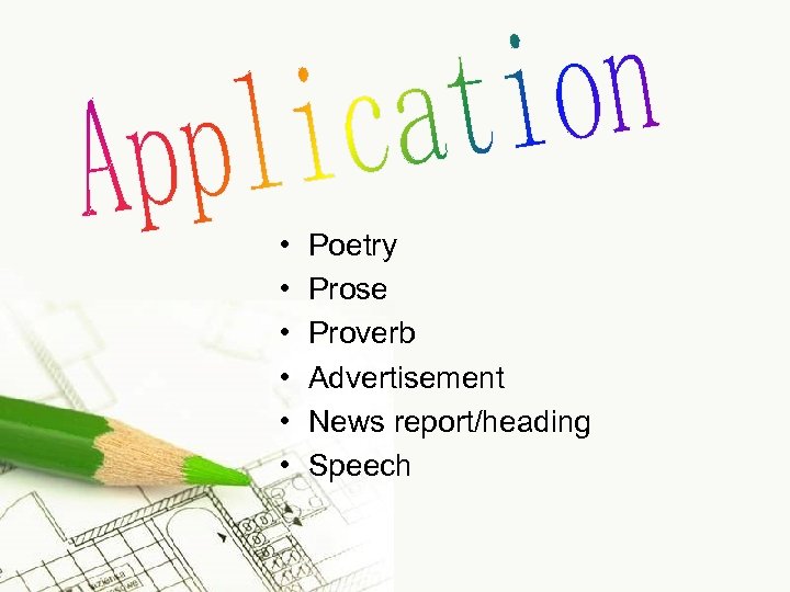  • • • Poetry Prose Proverb Advertisement News report/heading Speech 