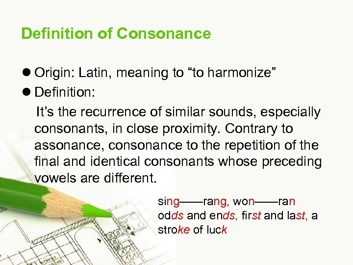 Definition of Consonance l Origin: Latin, meaning to “to harmonize” l Definition: It’s the