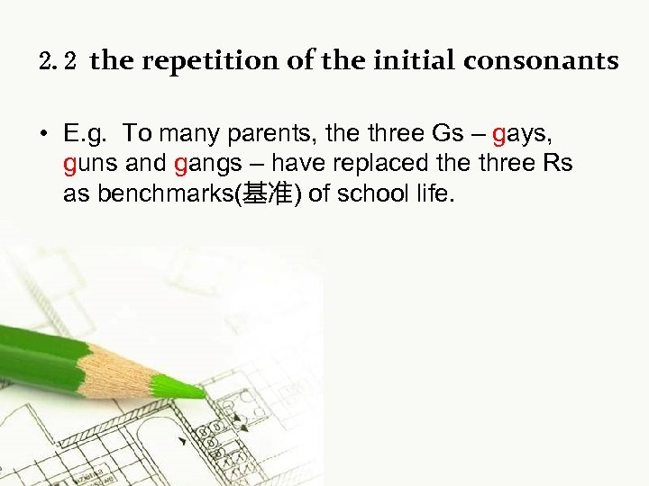2. 2 the repetition of the initial consonants • E. g. To many parents,
