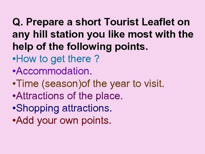 Q. Prepare a short Tourist Leaflet on any hill station you like most with