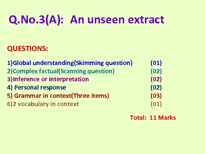 Q. No. 3(A): An unseen extract QUESTIONS: 1)Global understanding(Skimming question) 2)Complex factual(Scanning question) 3)Inference