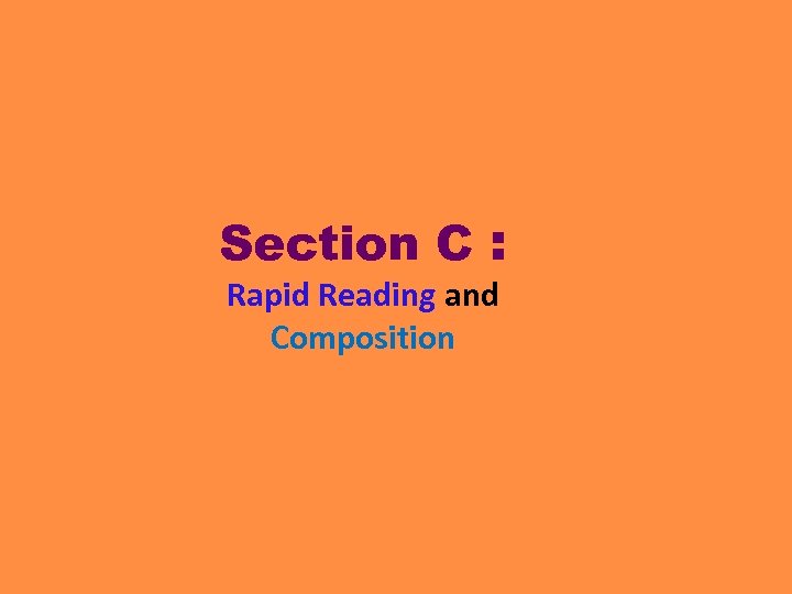 Section C : Rapid Reading and Composition 