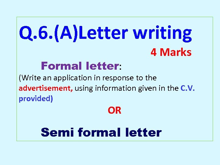 Q. 6. (A)Letter writing Formal letter: 4 Marks (Write an application in response to