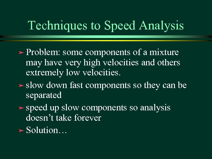 Techniques to Speed Analysis ä Problem: some components of a mixture may have very