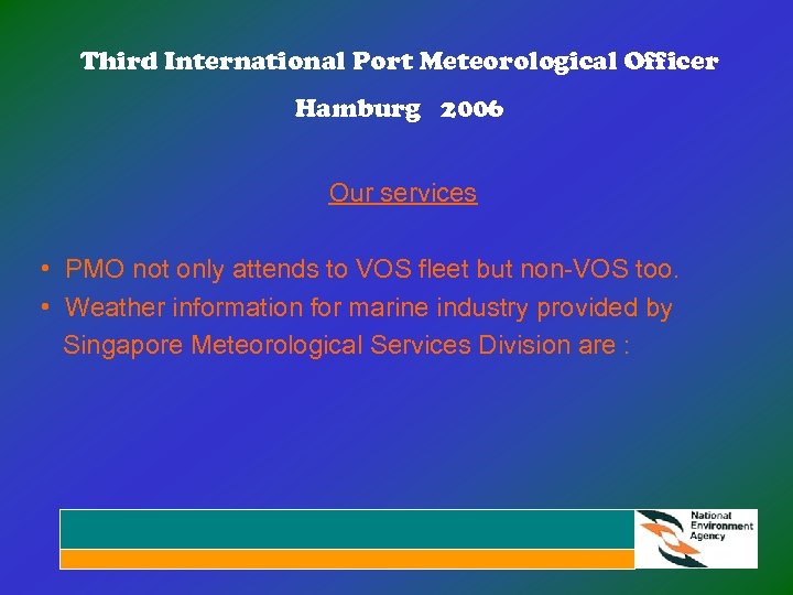 Third International Port Meteorological Officer Hamburg 2006 Our services • PMO not only attends