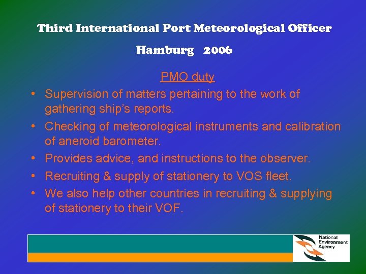 Third International Port Meteorological Officer Hamburg 2006 • • • PMO duty Supervision of