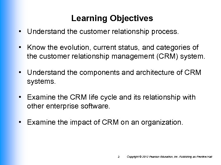 Learning Objectives • Understand the customer relationship process. • Know the evolution, current status,