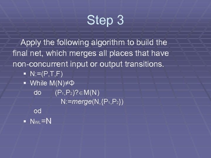 Step 3 Apply the following algorithm to build the final net, which merges all