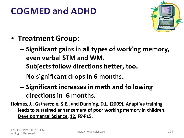 COGMED and ADHD • Treatment Group: – Significant gains in all types of working