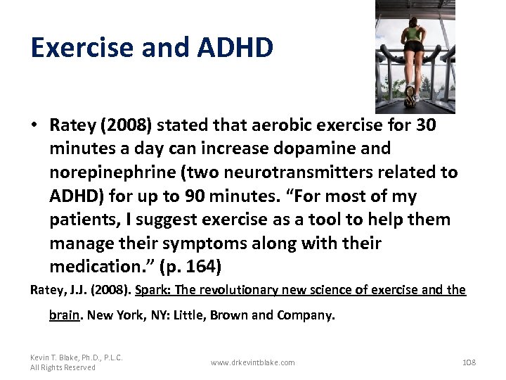 Exercise and ADHD • Ratey (2008) stated that aerobic exercise for 30 minutes a