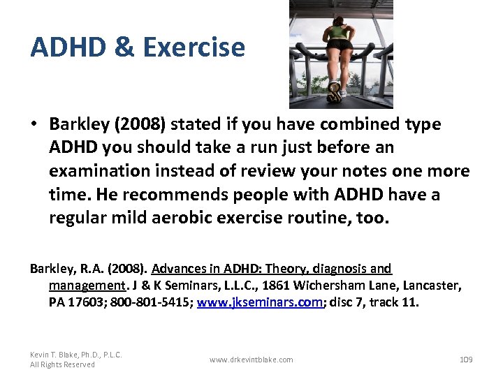 ADHD & Exercise • Barkley (2008) stated if you have combined type ADHD you