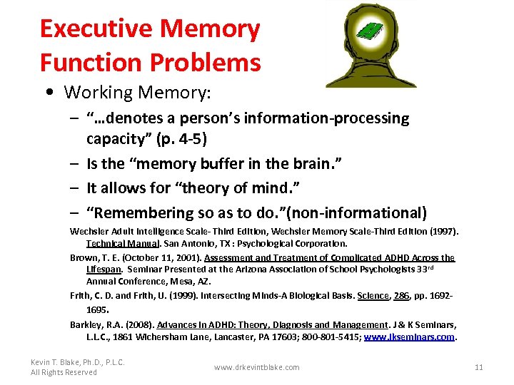 Executive Memory Function Problems • Working Memory: – “…denotes a person’s information-processing capacity” (p.