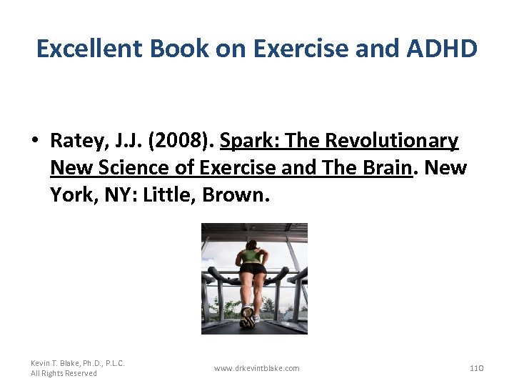 Excellent Book on Exercise and ADHD • Ratey, J. J. (2008). Spark: The Revolutionary