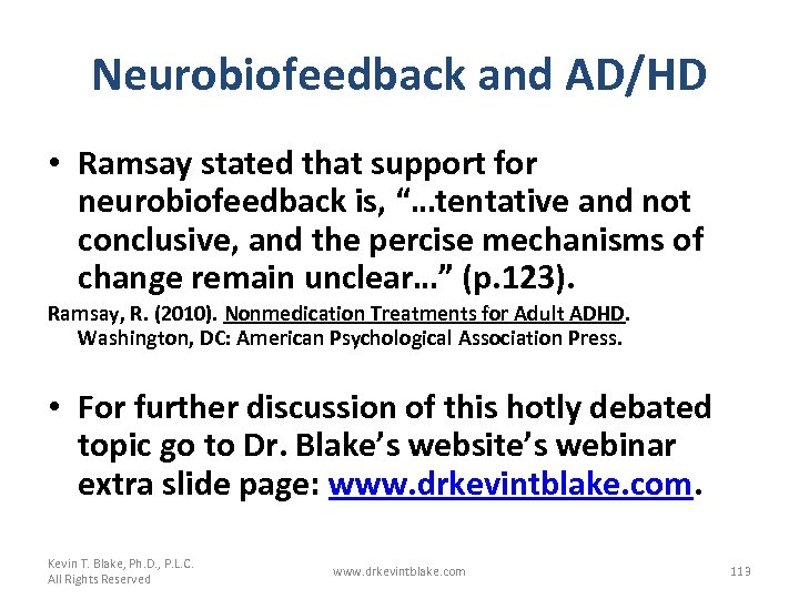 Neurobiofeedback and AD/HD • Ramsay stated that support for neurobiofeedback is, “…tentative and not