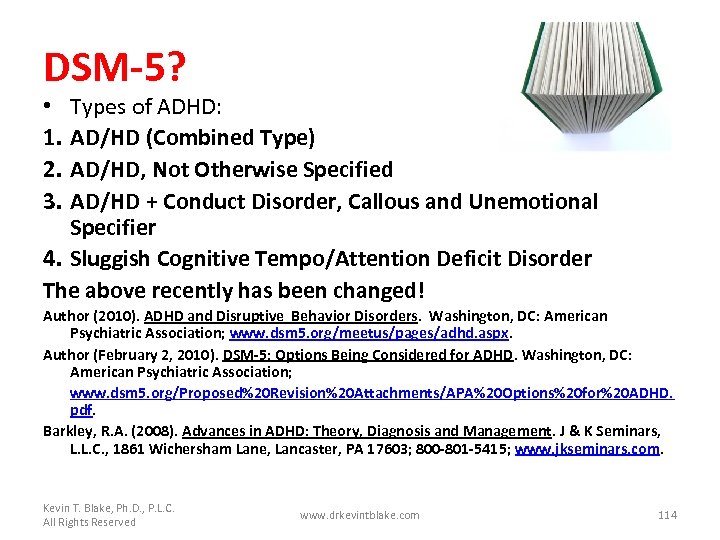 DSM-5? Types of ADHD: AD/HD (Combined Type) AD/HD, Not Otherwise Specified AD/HD + Conduct