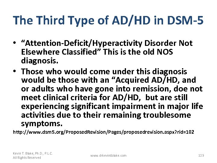 The Third Type of AD/HD in DSM-5 • “Attention-Deficit/Hyperactivity Disorder Not Elsewhere Classified” This