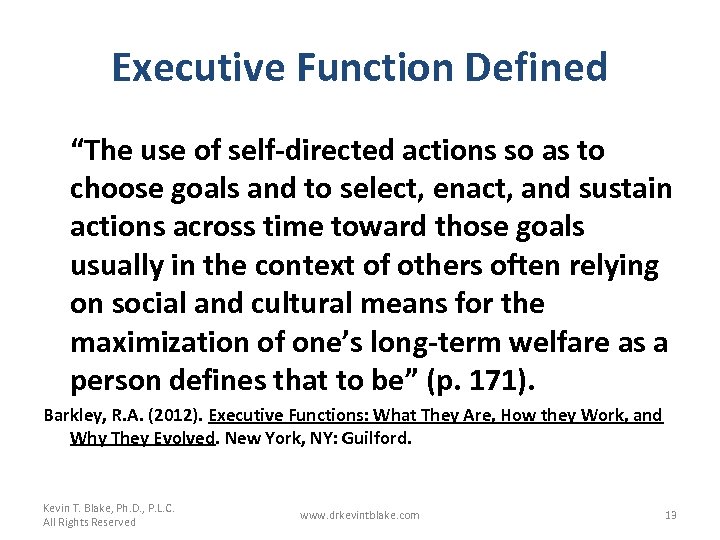 Executive Function Defined “The use of self-directed actions so as to choose goals and