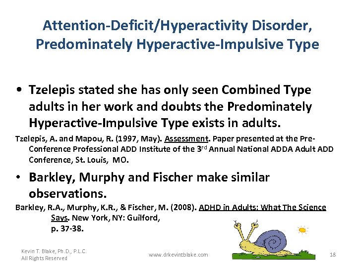 Attention-Deficit/Hyperactivity Disorder, Predominately Hyperactive-Impulsive Type • Tzelepis stated she has only seen Combined Type