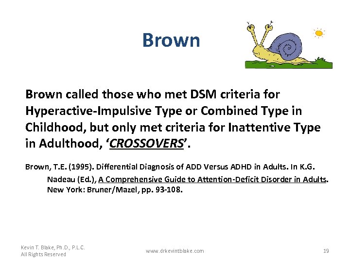 Brown called those who met DSM criteria for Hyperactive-Impulsive Type or Combined Type in