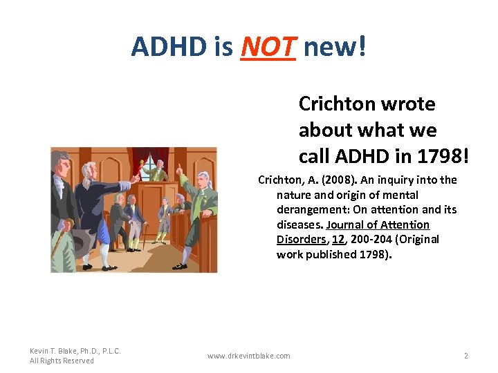 ADHD is NOT new! Crichton wrote about what we call ADHD in 1798! Crichton,