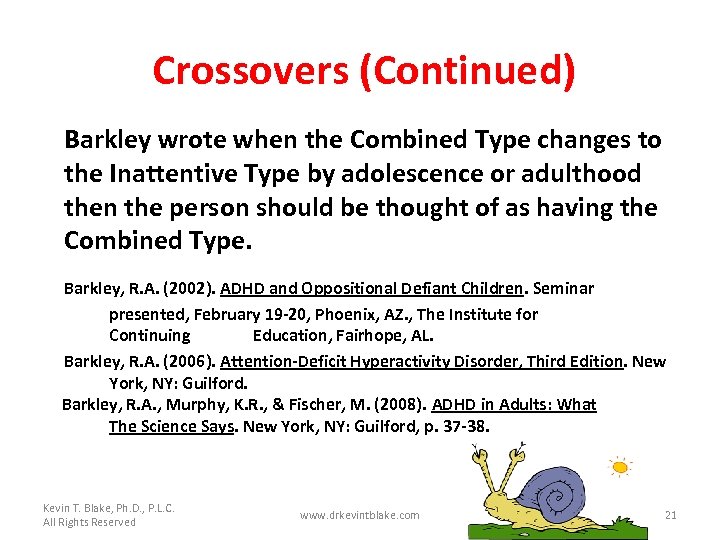 Crossovers (Continued) Barkley wrote when the Combined Type changes to the Inattentive Type by