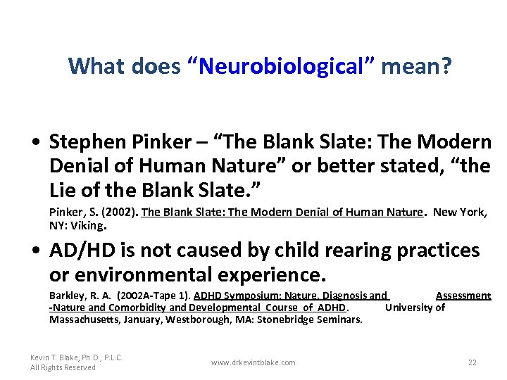 What does “Neurobiological” mean? • Stephen Pinker – “The Blank Slate: The Modern Denial