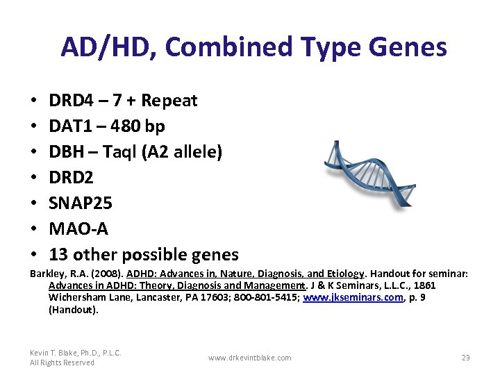 AD/HD, Combined Type Genes • • DRD 4 – 7 + Repeat DAT 1