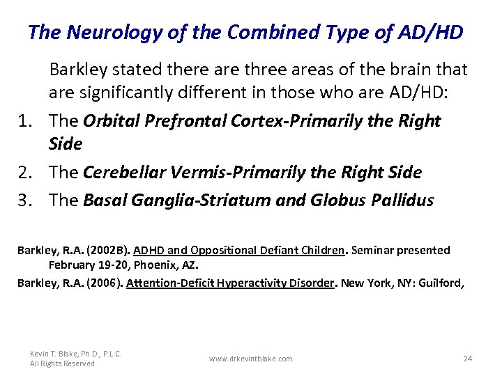 The Neurology of the Combined Type of AD/HD Barkley stated there are three areas