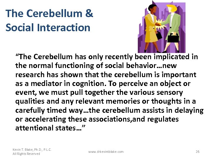 The Cerebellum & Social Interaction “The Cerebellum has only recently been implicated in the