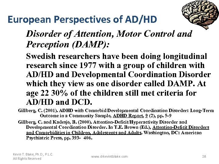 European Perspectives of AD/HD Disorder of Attention, Motor Control and Perception (DAMP): Swedish researchers