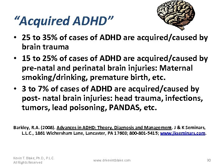“Acquired ADHD” • 25 to 35% of cases of ADHD are acquired/caused by brain