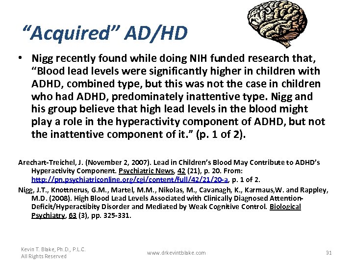 “Acquired” AD/HD • Nigg recently found while doing NIH funded research that, “Blood lead